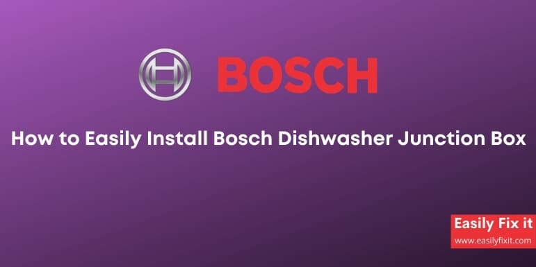 How to Easily Install Bosch Dishwasher Junction Box