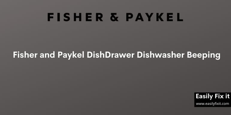 Fisher and Paykel Dishwasher Beeping? Here's an Easy Fix