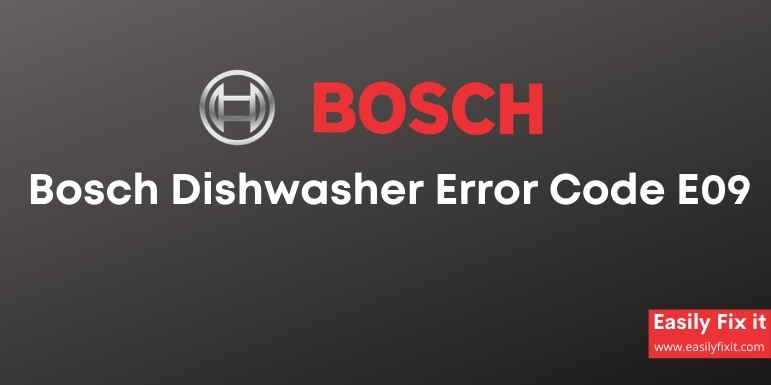 How to Fix Bosch Dishwasher Error Code e09