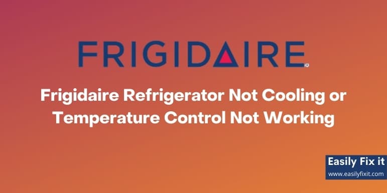 Fix Frigidaire Refrigerator Cooling Issues