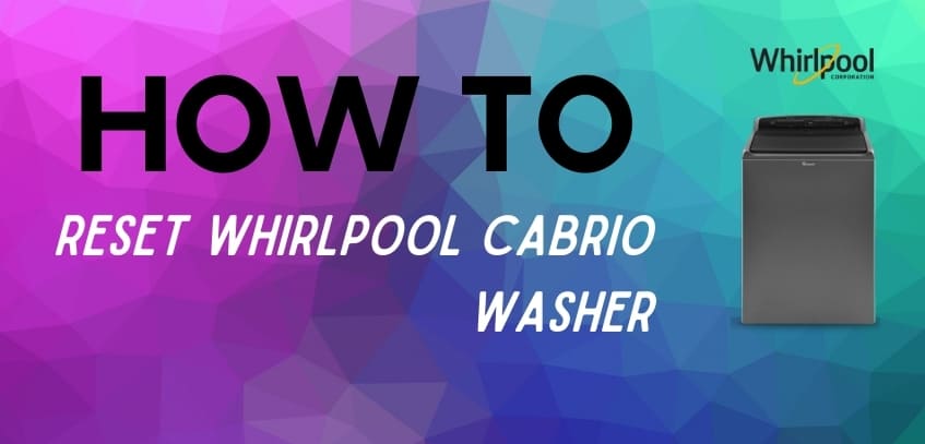 How to Reset Whirlpool Cabrio Washer