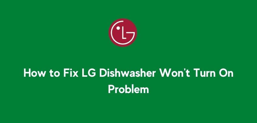 LG Dishwasher Won't Turn On? Here's How to FIX it!