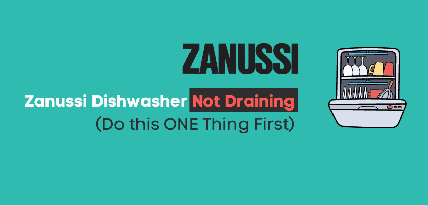Zanussi Dishwasher Not Draining (Do this ONE Thing First)