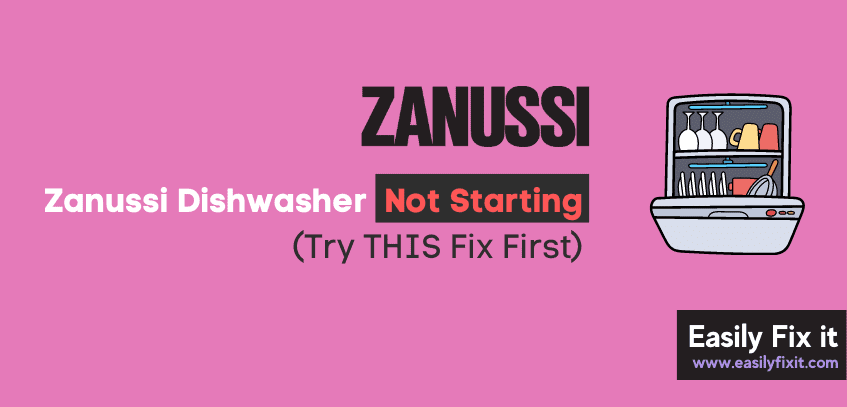 Zanussi Diwasher Won't Start (Try THIS Fix First)