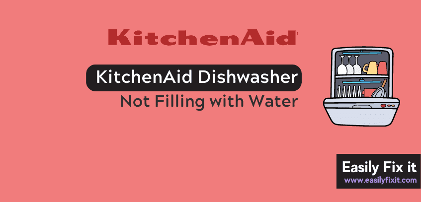 KitchenAid Dishwasher Not Filling with Water? Here’re Easy Fixes