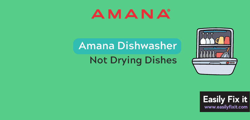 Amana Dishwasher Not Drying Dishes? Try these 2 PROVEN Fixes