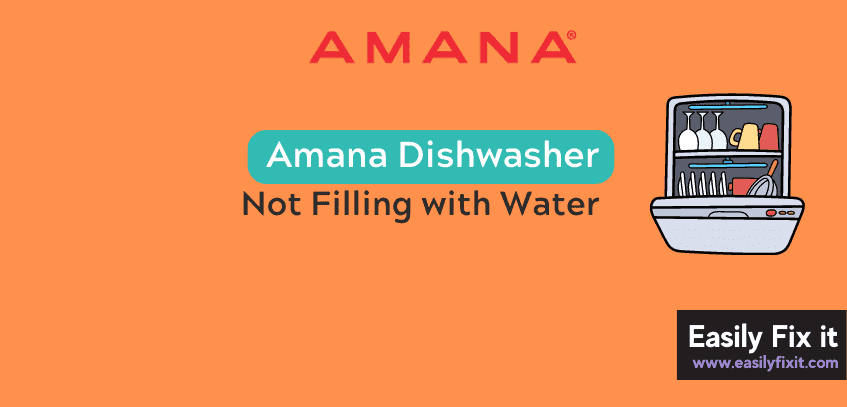 Amana Dishwasher Not Filling with Water? Try these FIXES