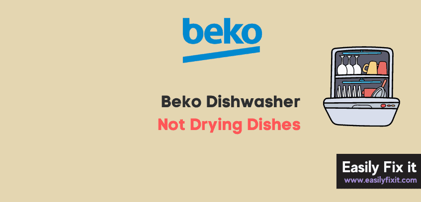 Beko Dishwasher Not Drying Dishes? Do THIS to FIX it!