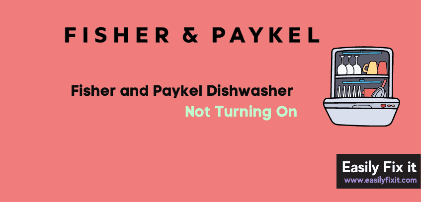 Fisher and Paykel Dishwasher Not Turning On (Solved)