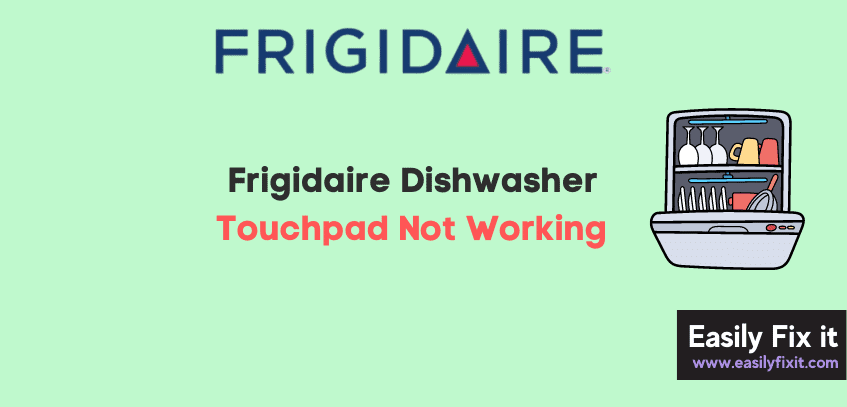 Frigidaire Dishwasher Touchpad Not Working (Try these FIXES)