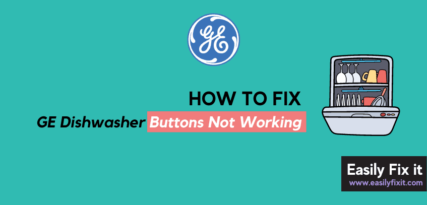 GE Dishwasher Buttons/Touchpad Not Working (Try these FIXES)