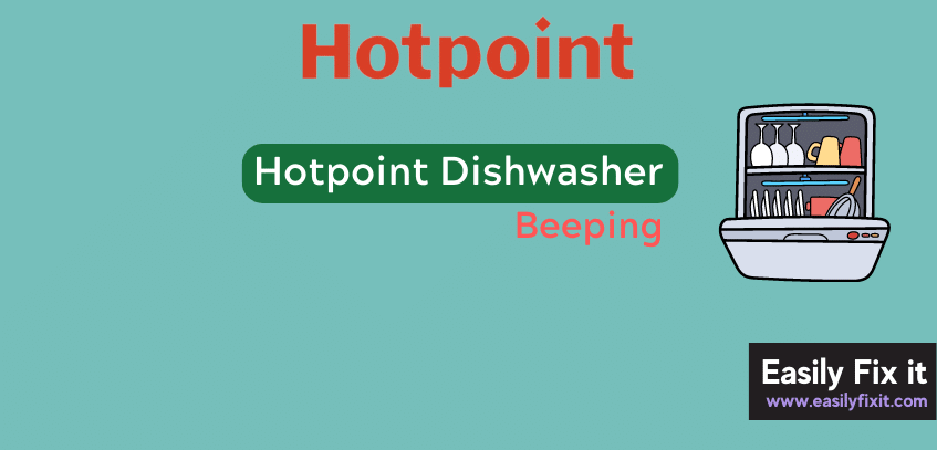How to Fix Hotpoint Dishwasher Beeping Problem