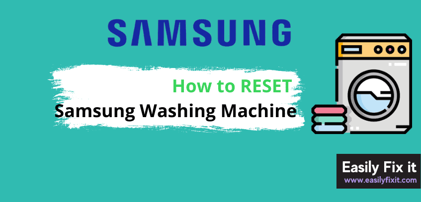 2 Quick Steps to Reset Samsung (Front/Top Load) Washing Machine
