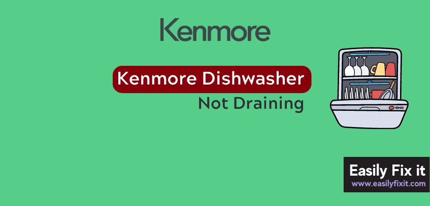How to Fix Kenmore Dishwasher that Won't Drain