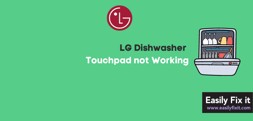 LG Dishwasher Touchpad Not Working (Try these FIXES)
