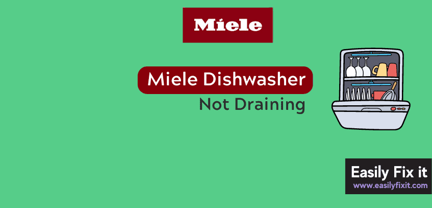 3 Methods to Fix Miele Dishwasher Not Draining Issue