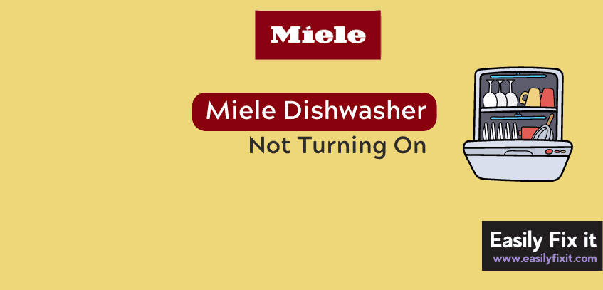 4 Methods to Fix Miele Dishwasher Not Turning On Problem
