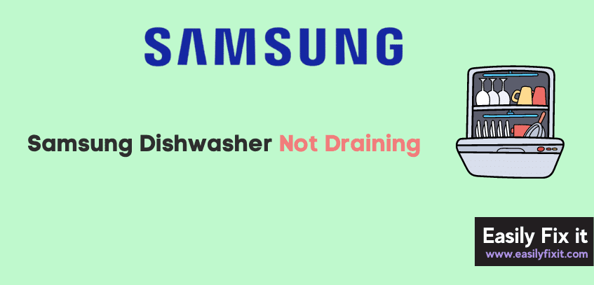 Samsung Dishwasher Not Draining? Here's How to Fix it!