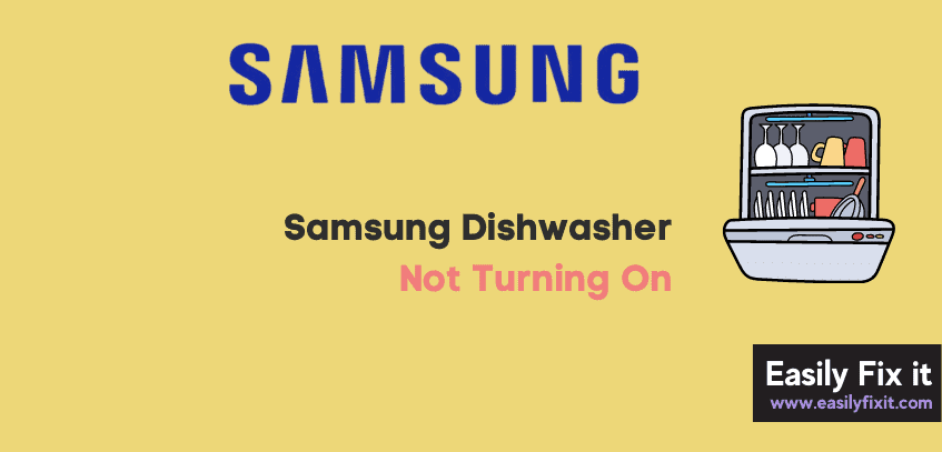 Samsung Dishwasher Not Turning On? Try these Fixes!