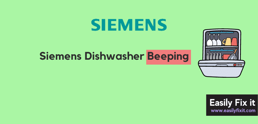 Siemens Dishwasher Beeping? Try these Methods to FIX it