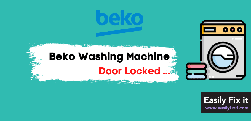 Beko Washing Machine Door Locked? Here’s How to Easily Unlock