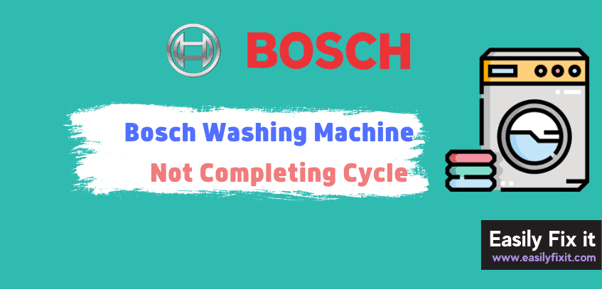Reasons why Bosch Washing Machine is Not Completing Cycle (with FIXES)