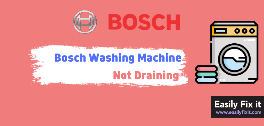 5 Ways to Fix Bosch Washer that is Not Draining