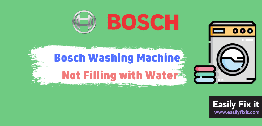 Bosch Washer not Filling with Water? Try these 5 PROVEN Fixes