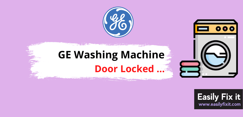 How to Easily Unlock GE Washer Locked