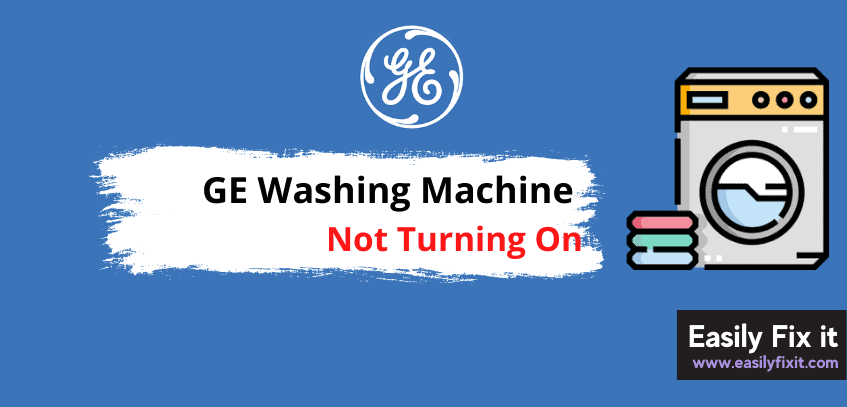 Here's Why GE Washer is Not Turning On, and How to FIX it