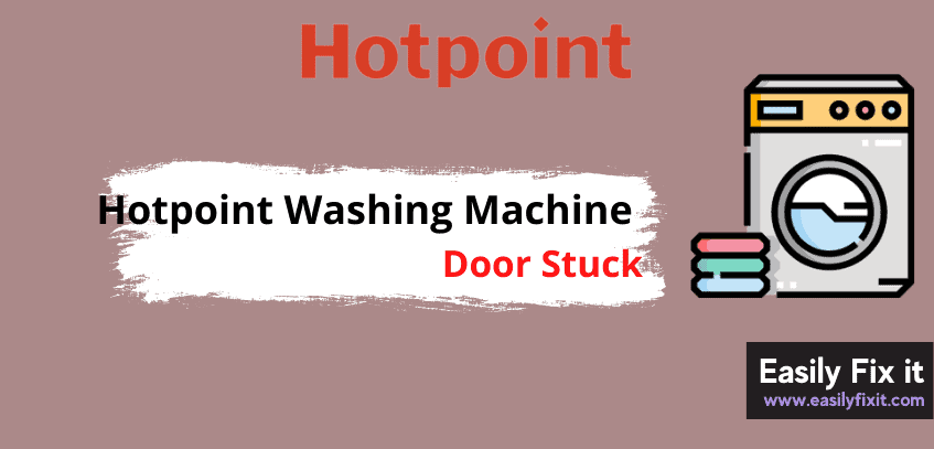 Why My Hotpoint Washing Machine Door is Locked? (Tips to Unlock it)