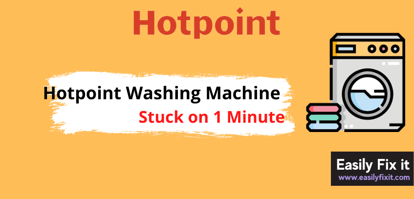 Hotpoint Washing Machine is Stuck on 1 Minute (5 FIXES)