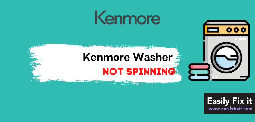 5 Ways to Easily Fix Kenmore Washer that is Not Spinning