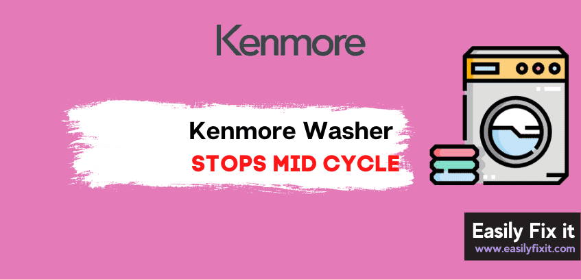 Easily Fix Kenmore Washing Machine that Stops Mid Cycle