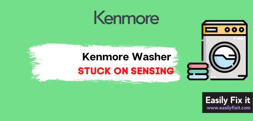Kenmore Washer Stuck on Sensing? Try these 5 Fixes