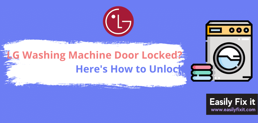 LG Washer Door Locked? Here’s How to Easily Unlock