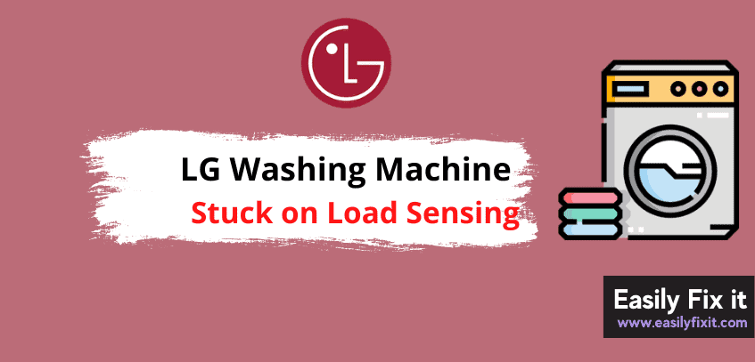 LG Washer Stuck on Load Sensing? Try these Fixes