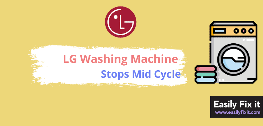 Methods to Fix LG Washing Machine that Stops Mid Cycle