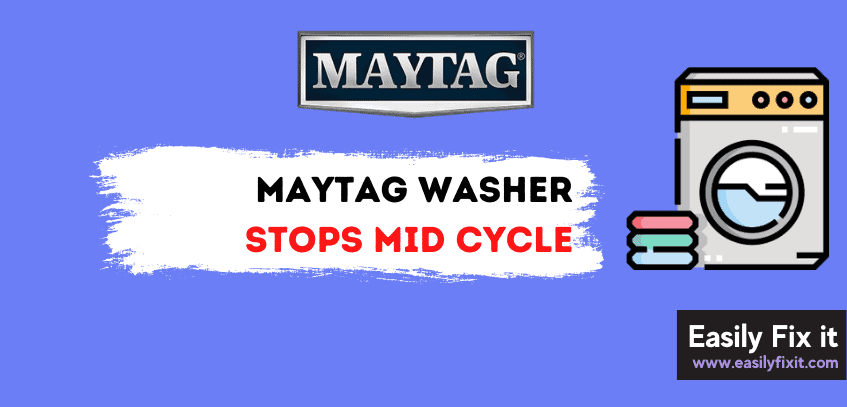 5 Ways to Fix Maytag Washing Machine that Stops Mid Cycle