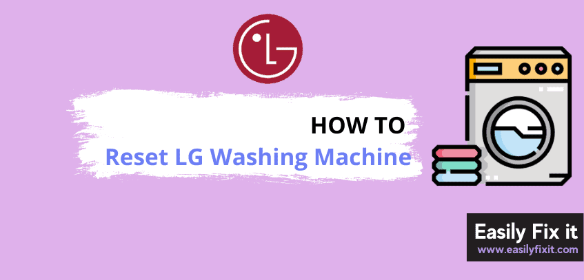 2 Quick Steps to Reset LG Washing Machine (Front/Top Load)