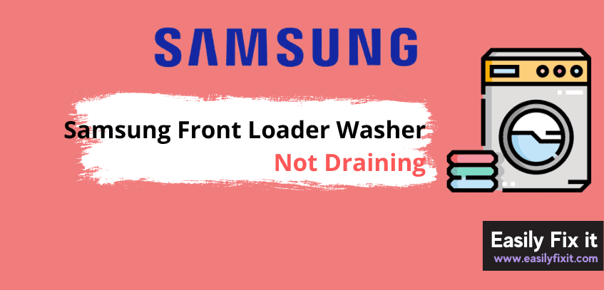 Samsung Front Loader Washer is Not Draining? Try these 5 EASY Fixes