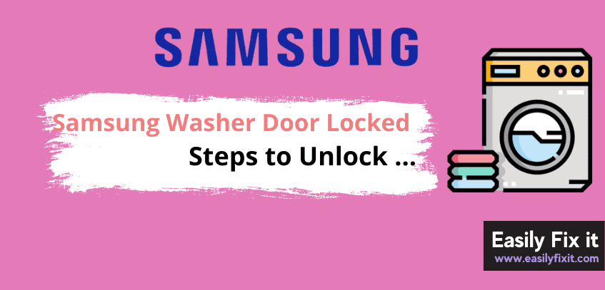 Samsung Washer Door Locked? Here’s How to Easily Unlock