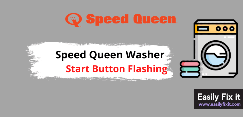 Speed Queen Washing Machine Start Button Flashing? Try these FIXES