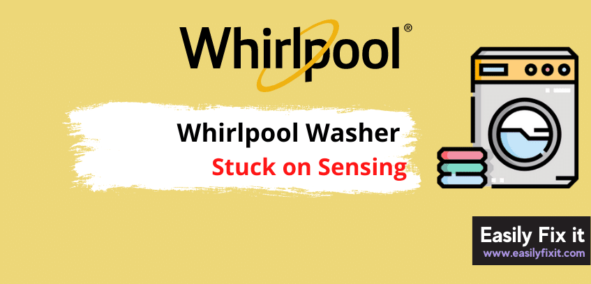 Whirlpool Washer Stuck on Sensing? Try these Fixes