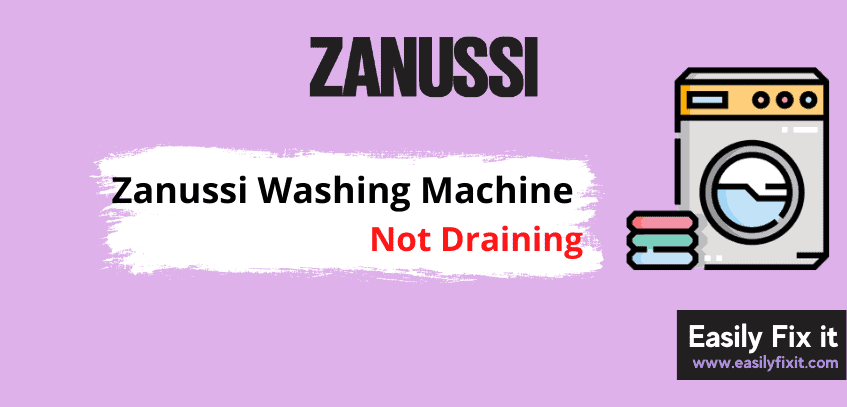 Easily Fix Zanussi Washing Machine that is Not Draining