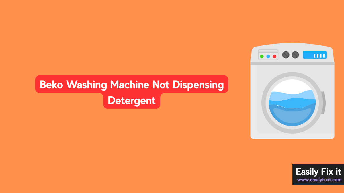 Beko Washing Machine Not Dispensing Detergent? Try these FIXES!