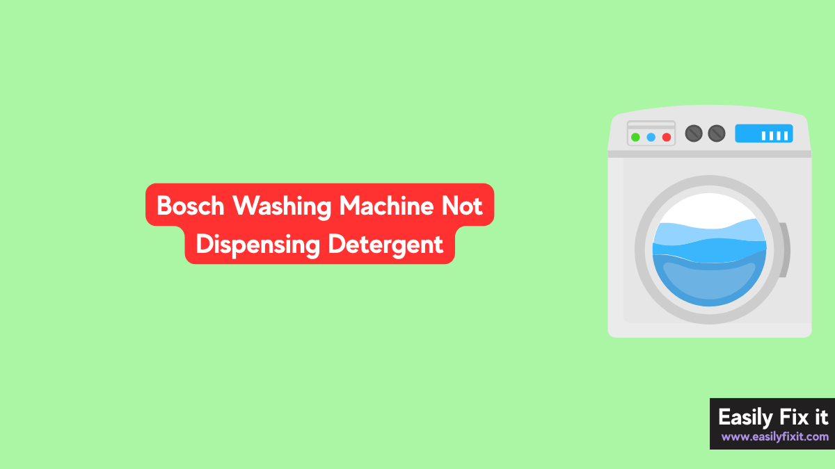 Bosch Washing Machine Not Dispensing Detergent? Try these FIXES!