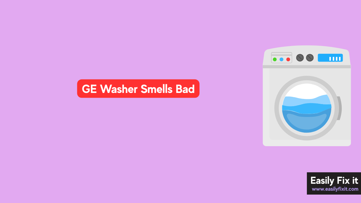 GE Washer Smells Bad? Here's How to Clean It