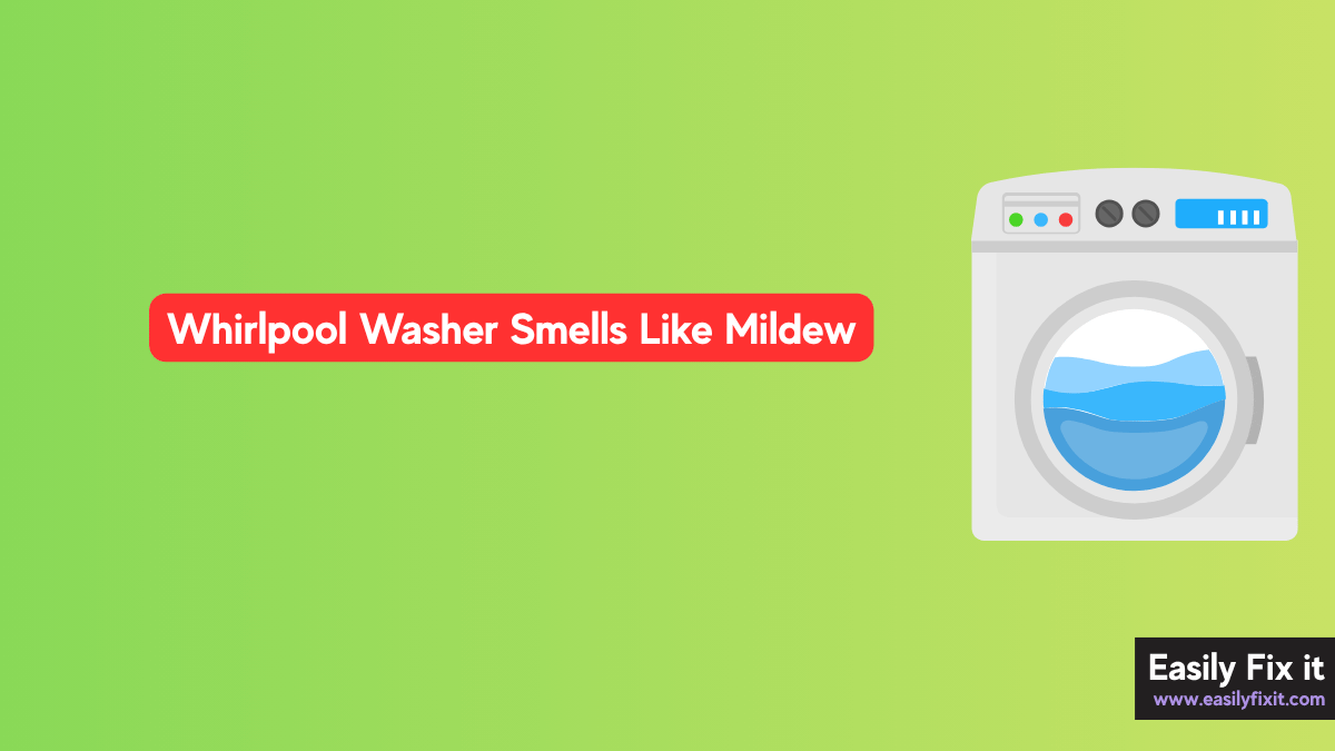 Whirlpool Washer Smells Like Mildew? Here's How to Clean It