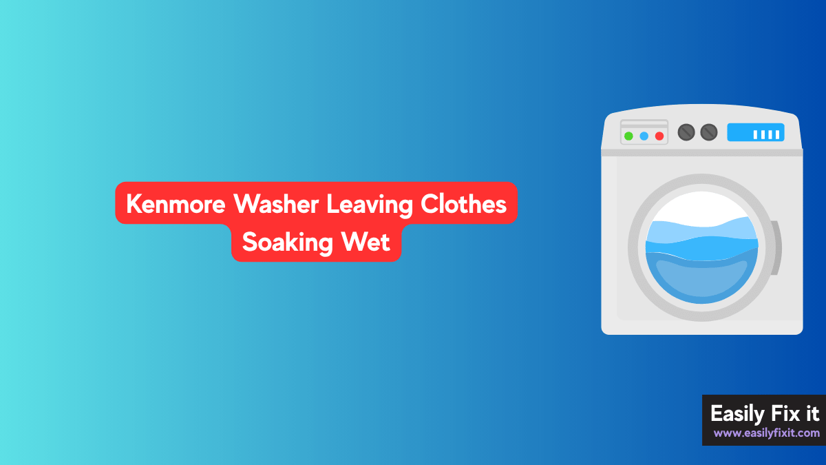 Kenmore Washer Leaving Clothes Soaking Wet? Try these FIXES!